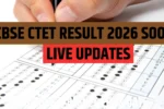 CBSE CTET Result 2026 SOON Live Updates
